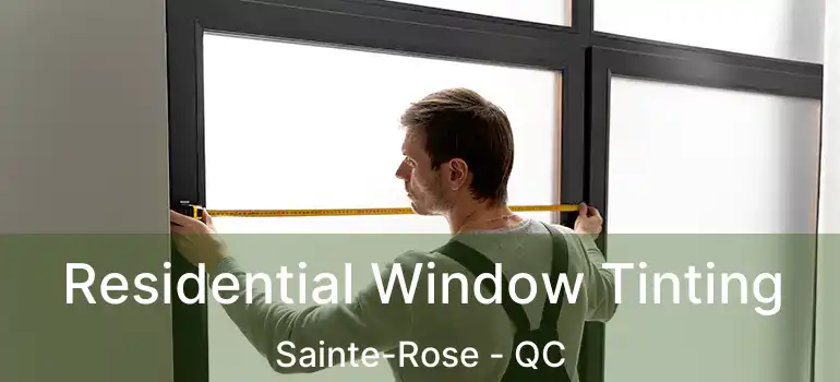  Residential Window Tinting Sainte-Rose - QC