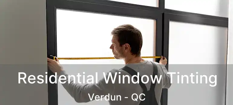  Residential Window Tinting Verdun - QC