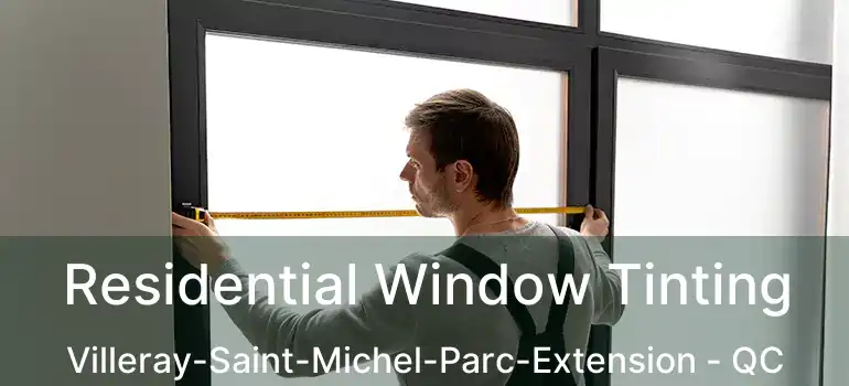  Residential Window Tinting Villeray-Saint-Michel-Parc-Extension - QC