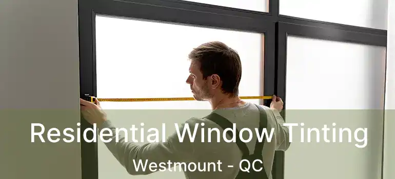  Residential Window Tinting Westmount - QC