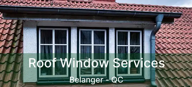  Roof Window Services Belanger - QC