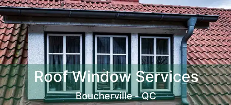  Roof Window Services Boucherville - QC