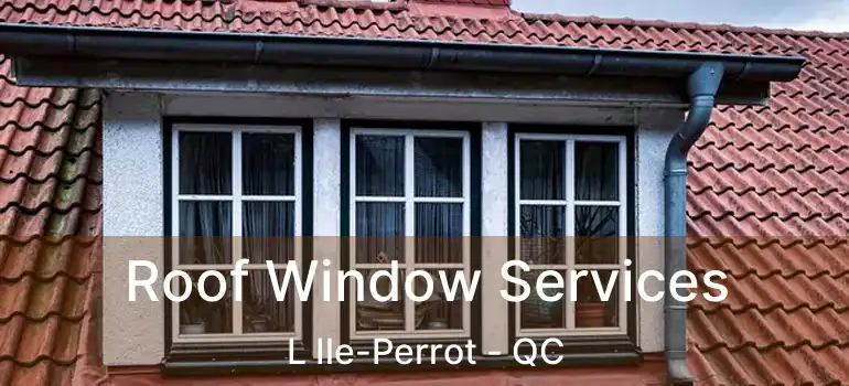  Roof Window Services L Ile-Perrot - QC