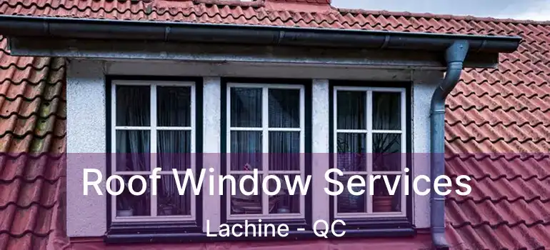  Roof Window Services Lachine - QC