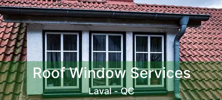  Roof Window Services Laval - QC