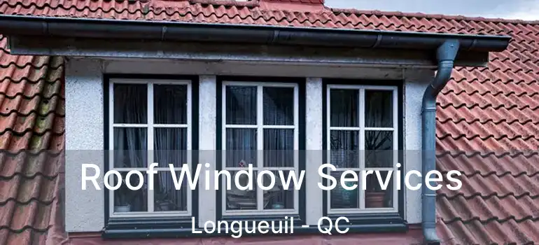  Roof Window Services Longueuil - QC