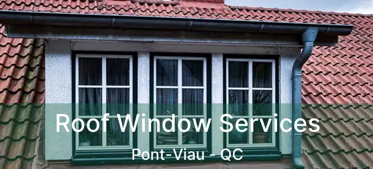  Roof Window Services Pont-Viau - QC