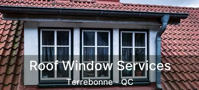  Roof Window Services Terrebonne - QC
