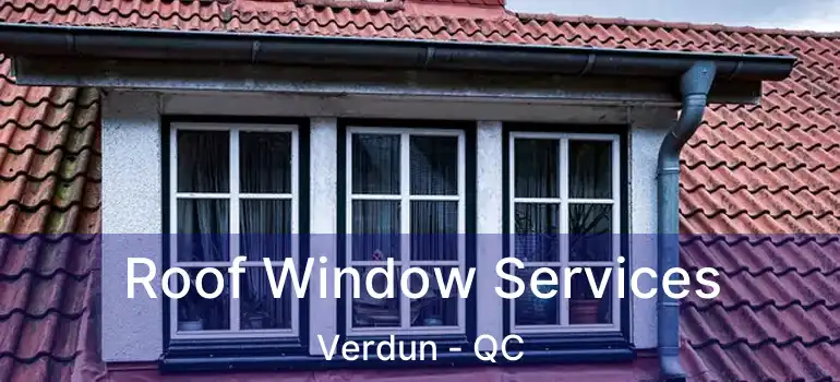  Roof Window Services Verdun - QC