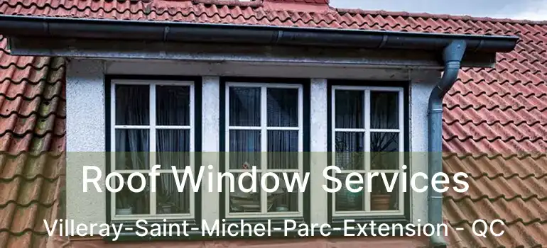  Roof Window Services Villeray-Saint-Michel-Parc-Extension - QC