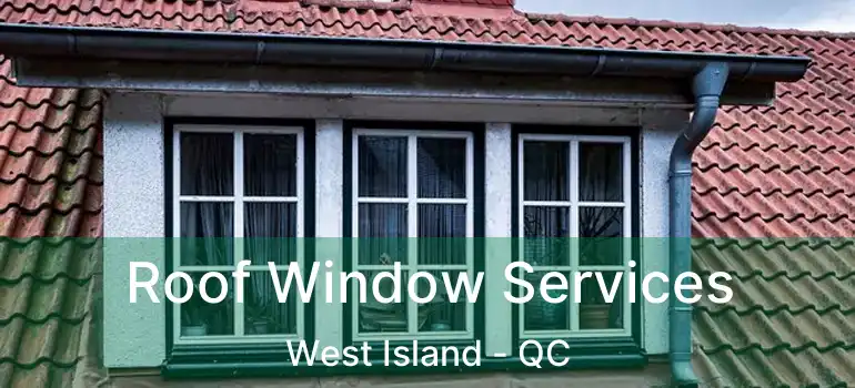  Roof Window Services West Island - QC