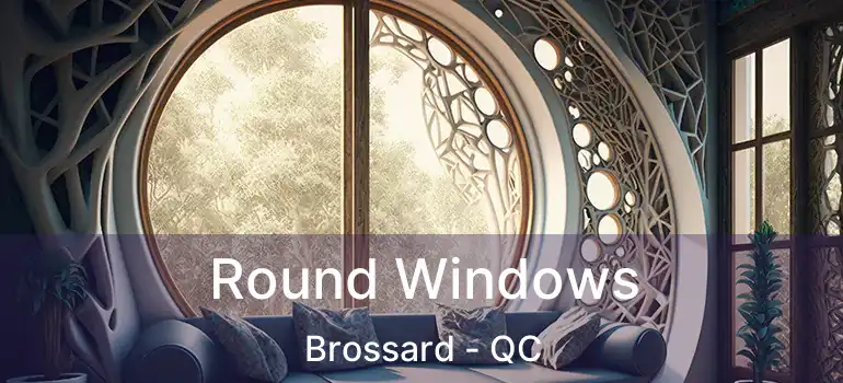  Round Windows Brossard - QC