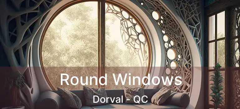  Round Windows Dorval - QC