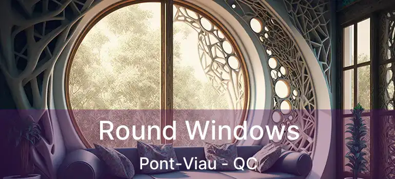  Round Windows Pont-Viau - QC