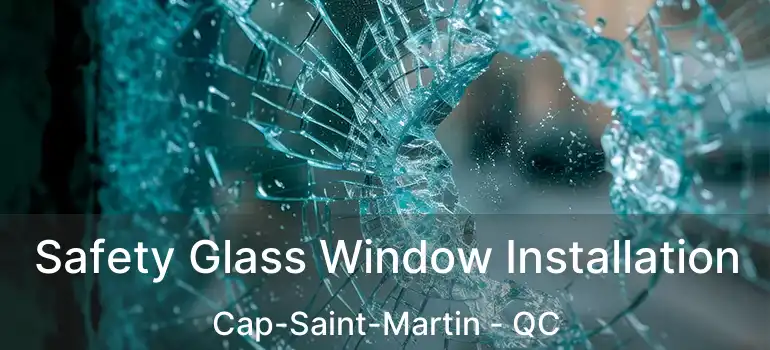  Safety Glass Window Installation Cap-Saint-Martin - QC