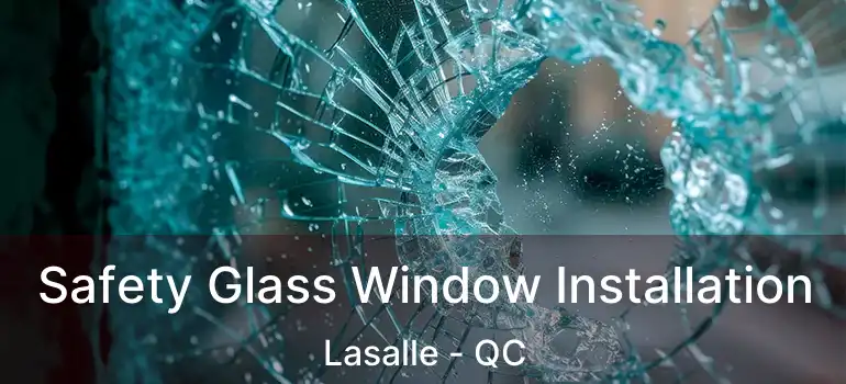  Safety Glass Window Installation Lasalle - QC