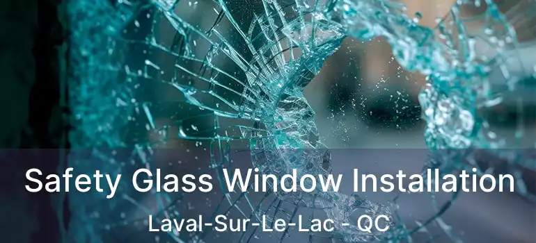  Safety Glass Window Installation Laval-Sur-Le-Lac - QC