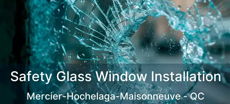  Safety Glass Window Installation Mercier-Hochelaga-Maisonneuve - QC