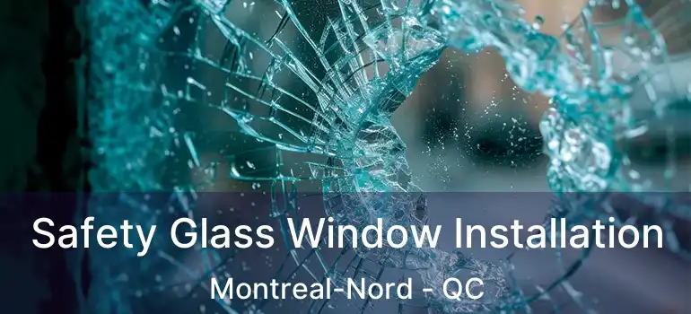  Safety Glass Window Installation Montreal-Nord - QC