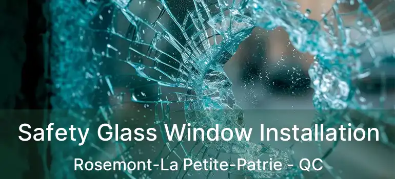  Safety Glass Window Installation Rosemont-La Petite-Patrie - QC