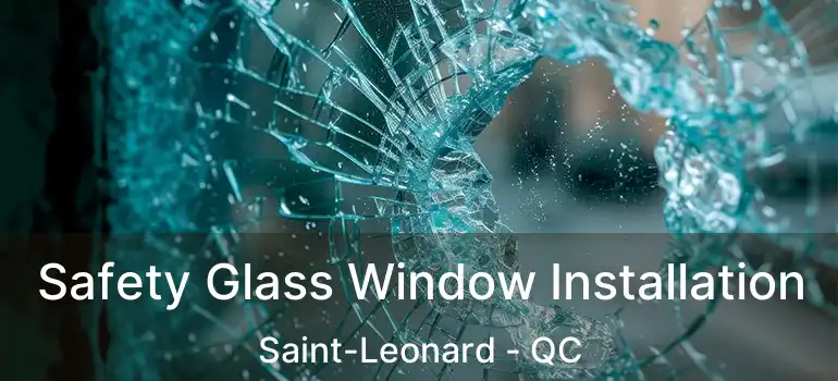  Safety Glass Window Installation Saint-Leonard - QC