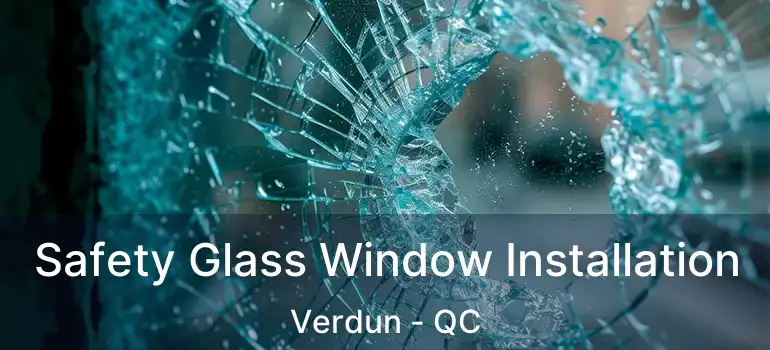  Safety Glass Window Installation Verdun - QC
