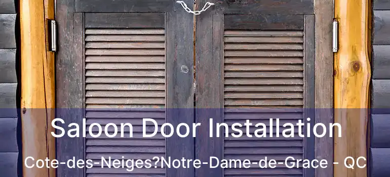  Saloon Door Installation Cote-des-Neiges?Notre-Dame-de-Grace - QC