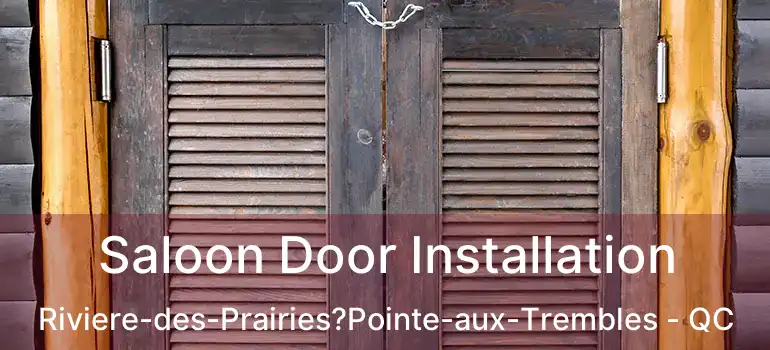  Saloon Door Installation Riviere-des-Prairies?Pointe-aux-Trembles - QC