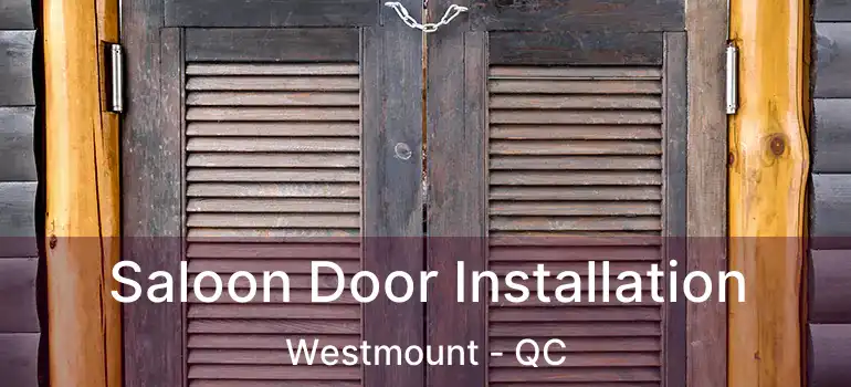  Saloon Door Installation Westmount - QC