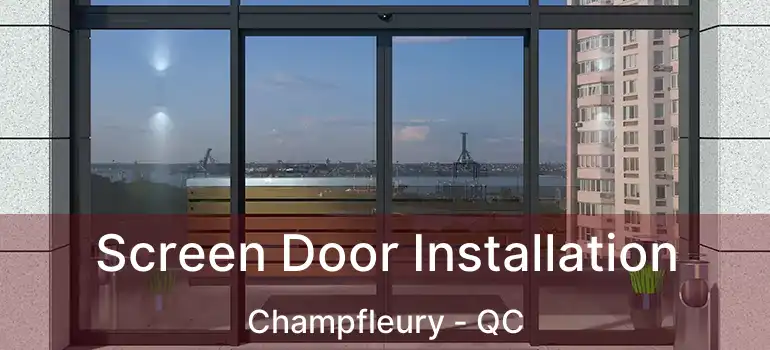  Screen Door Installation Champfleury - QC