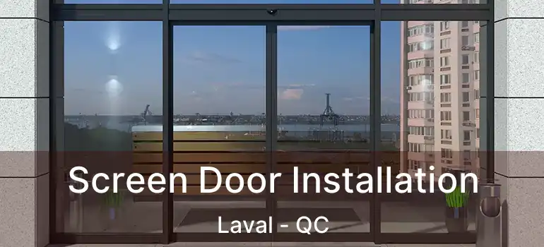  Screen Door Installation Laval - QC