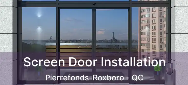  Screen Door Installation Pierrefonds-Roxboro - QC