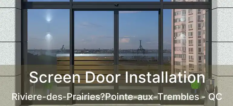  Screen Door Installation Riviere-des-Prairies?Pointe-aux-Trembles - QC
