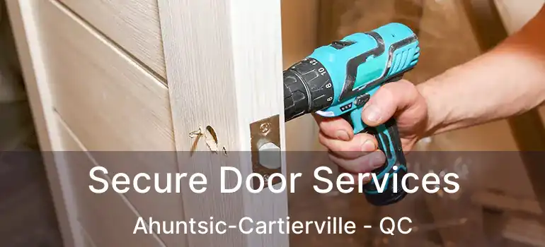  Secure Door Services Ahuntsic-Cartierville - QC