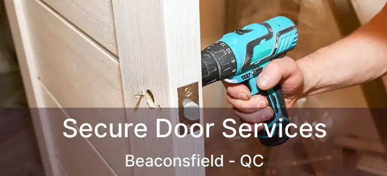  Secure Door Services Beaconsfield - QC
