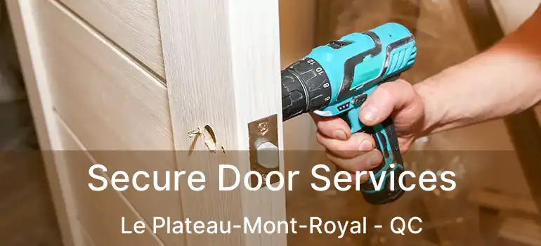  Secure Door Services Le Plateau-Mont-Royal - QC