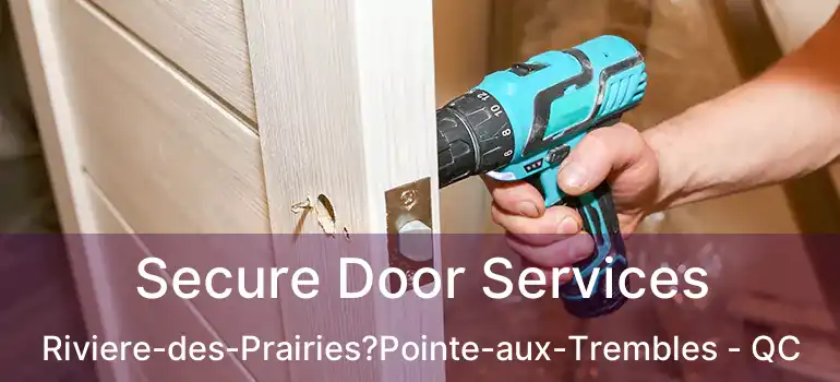  Secure Door Services Riviere-des-Prairies?Pointe-aux-Trembles - QC