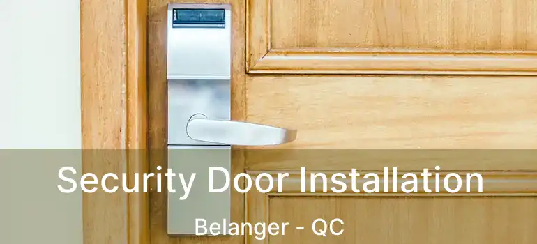  Security Door Installation Belanger - QC