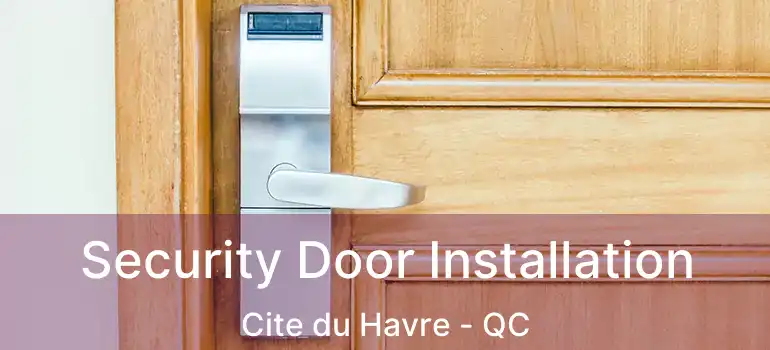  Security Door Installation Cite du Havre - QC