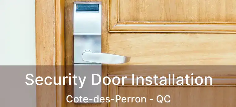  Security Door Installation Cote-des-Perron - QC