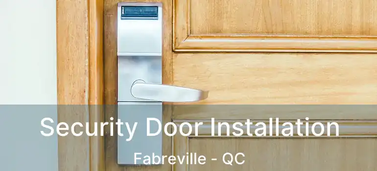  Security Door Installation Fabreville - QC