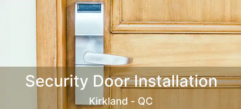  Security Door Installation Kirkland - QC