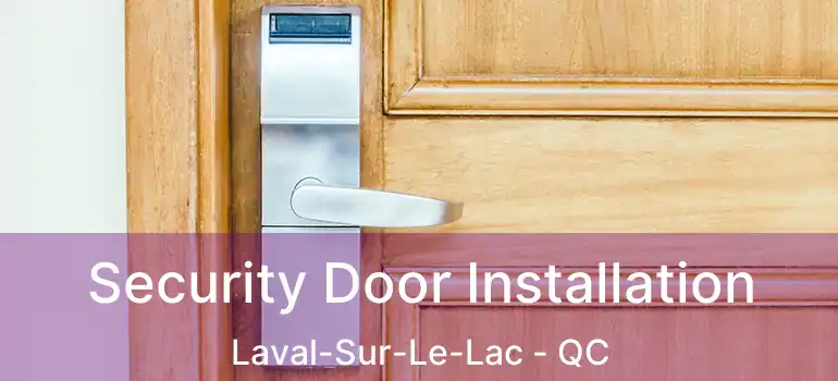  Security Door Installation Laval-Sur-Le-Lac - QC