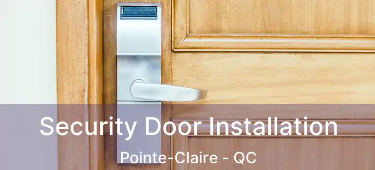  Security Door Installation Pointe-Claire - QC