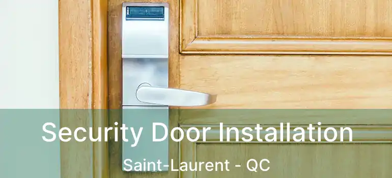  Security Door Installation Saint-Laurent - QC