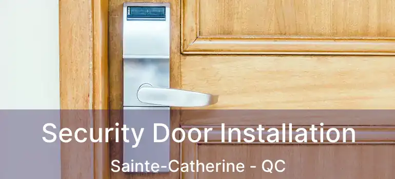  Security Door Installation Sainte-Catherine - QC