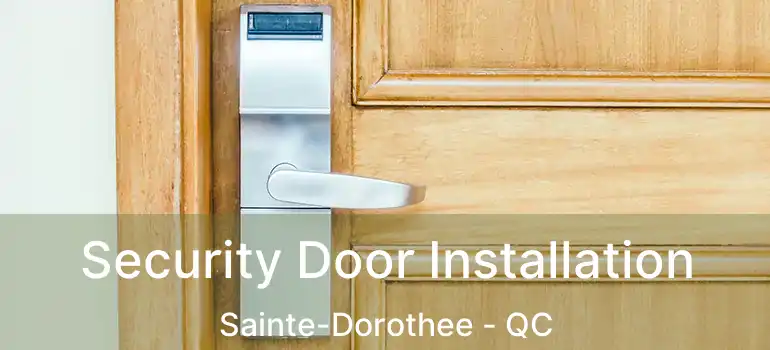  Security Door Installation Sainte-Dorothee - QC