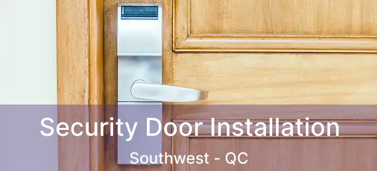  Security Door Installation Southwest - QC