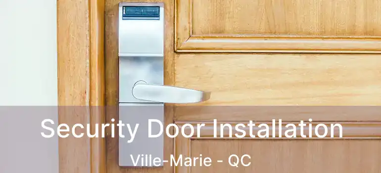  Security Door Installation Ville-Marie - QC