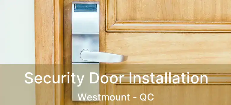  Security Door Installation Westmount - QC